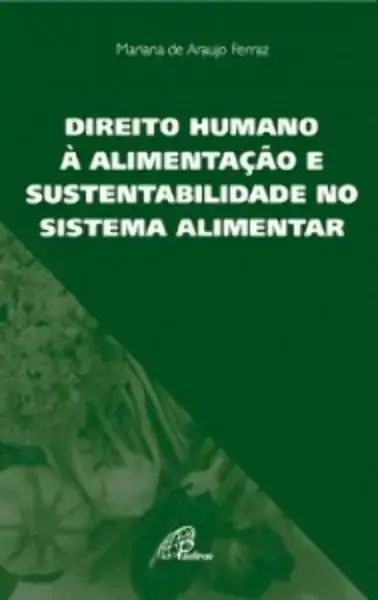 Direito Humano A Alimentacao E Sustentabilidade No Sistema Alimentar 305g Editora Paulinas
