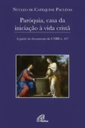 Paroquia. Casa Da Iniciacao A Vida Crista Editora Paulinas