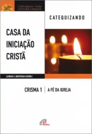 Casa Da Iniciacao Crista Crisma 1 Catequizando Editora Paulinas