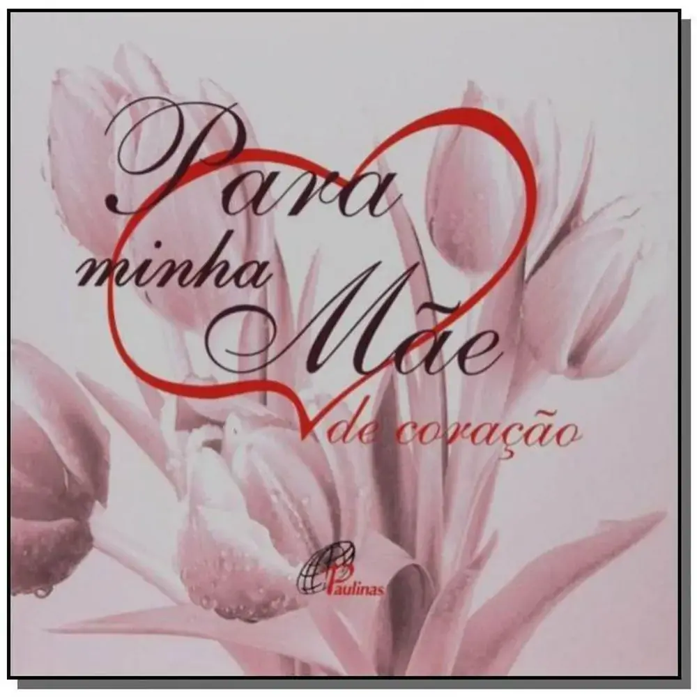 Para Minha Mae De Coracao