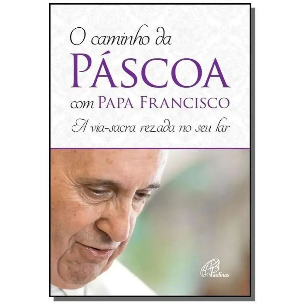 Caminho Da Pascoa Com Papa Francisco O