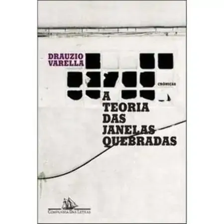 A Teoria Das Janelas Quebradas Varella, Drauzio