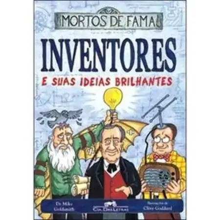 Inventores E Suas Ideias Brilhantes: Coleção Mortos De Fama Dr. Mike Goldsmith 853591885x