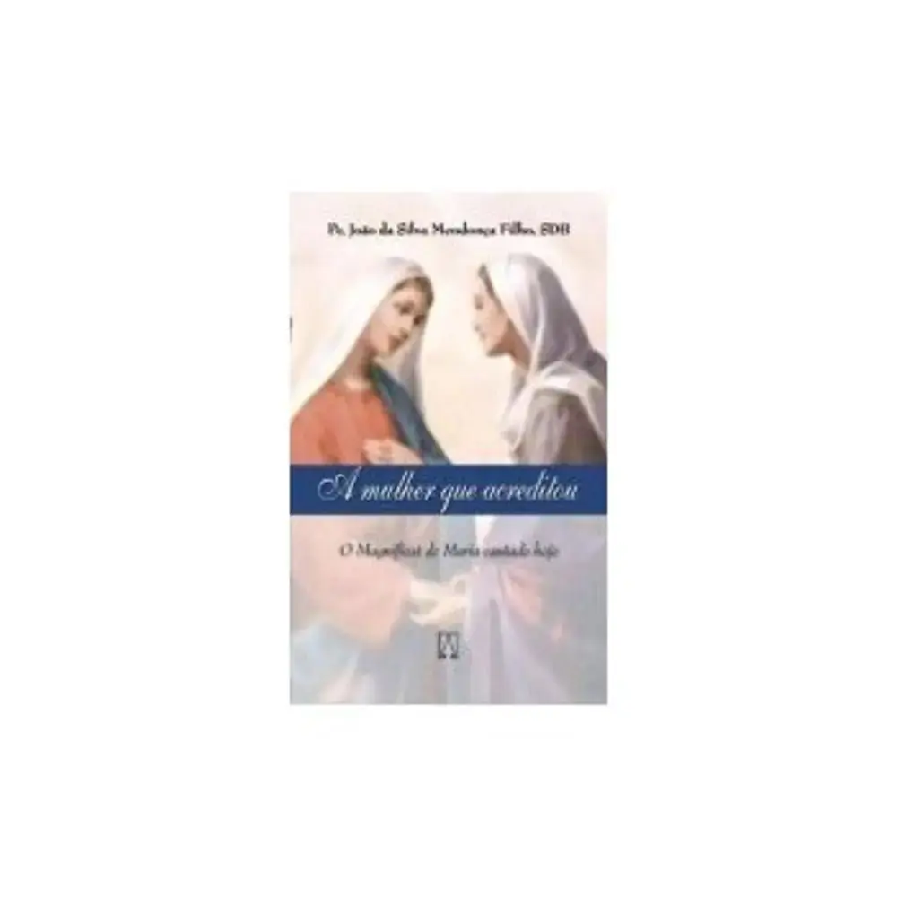 Muher Que Acreditou O Magnificat De Maria Cantado Hoje