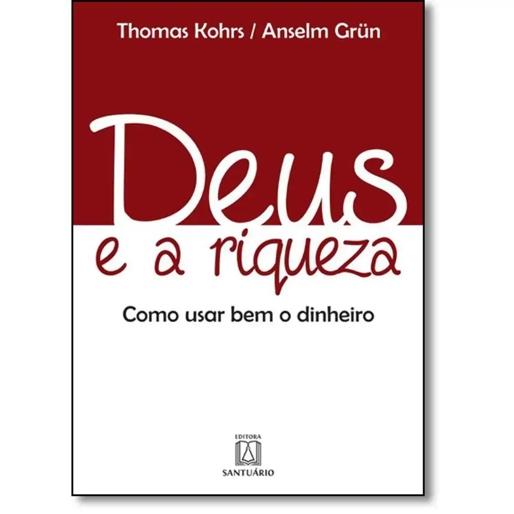 Deus E A Riqueza, Como Usar Bem O Dinheiro