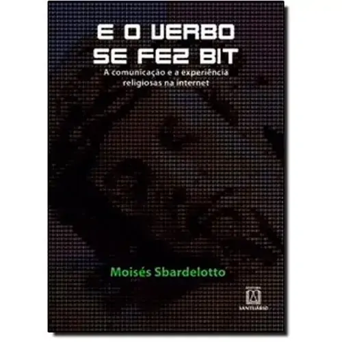 E O Verbo Se Fez Bit