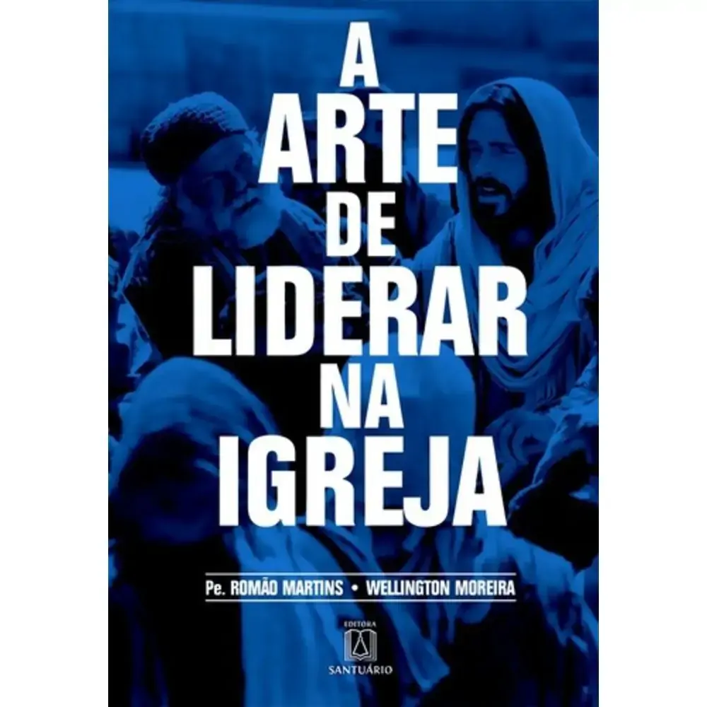 Arte De Liderar Na Igreja A