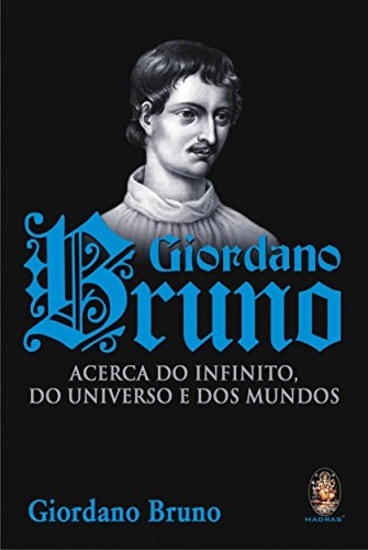 Livro Giordano Bruno: Acerca Do Infinito, Do Universo E Dos Mundos