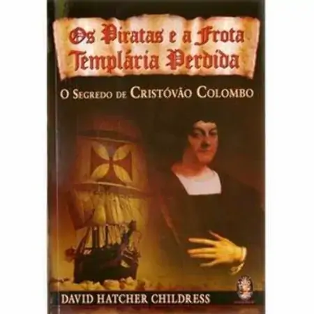 Os Piratas E A Frota Templaria Perdida David Hatcher Childress