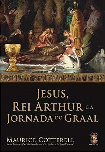 Livro Jesus, Rei Arthur E A Jornada Do Graal