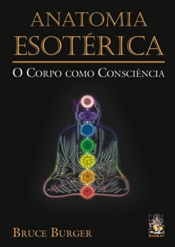 Livro Anatomia Esotérica: O Corpo Como Consciência