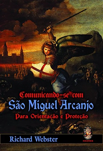 Livro Comunicando Se Com São Miguel Arcanjo Para Orientações E Proteção