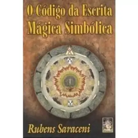 O Código Da Escrita Mágica Simbólica Rubens Saraceni