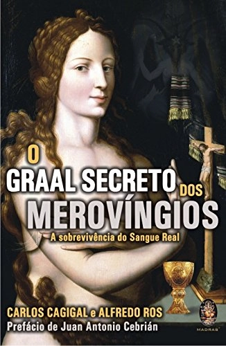 Livro Graal Secreto Dos Merovíngios, O A Sobrevivência Do Sangue Real