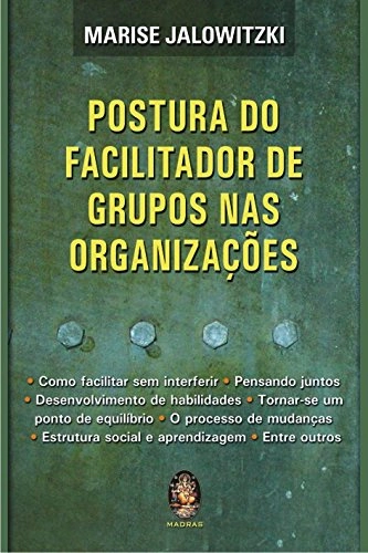 Livro Postura Do Facilitador De Grupos Nas Organizações