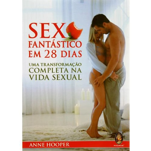 Sexo Fantástico Em 28 Dias: Uma Transformação Completa Na Vida Sexual