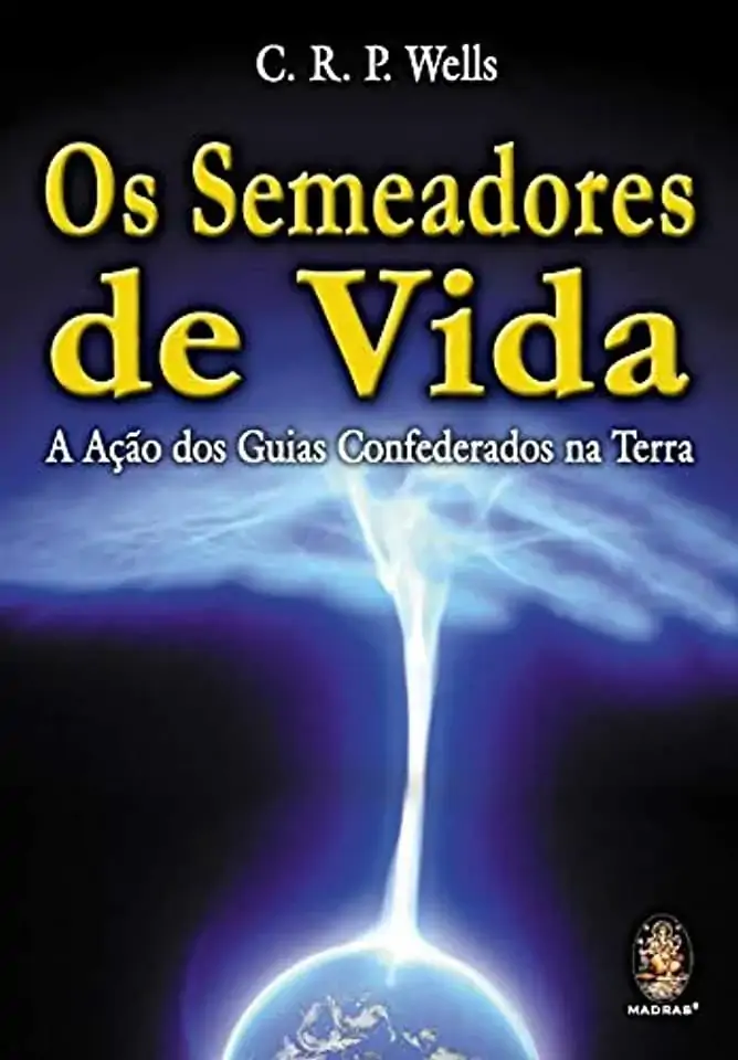 Os Semeadores Da Vida C. R. P. Wells