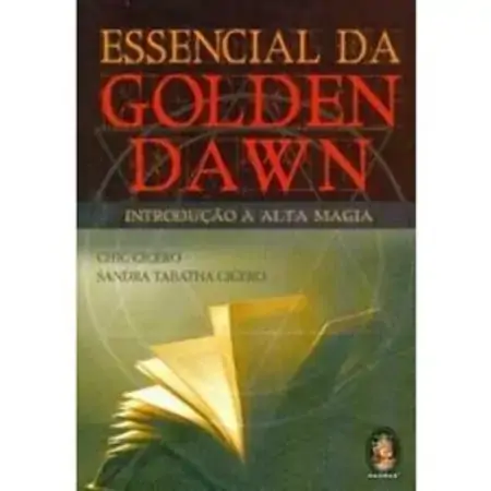 Essencial Da Golden Dawn Introdução à Alta Magia Sandra Tabatha Cicero