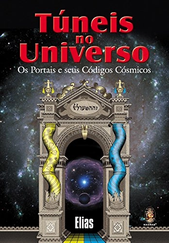 Livro Túneis No Universo Os Portais E Seus Códigos Cósmicos