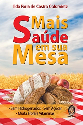Mais Saude Em Sua Mesa. Sem Hidrogenados, Sem Acucar, Muita Fibra E Vitaminas Em Portuguese Do Brasi