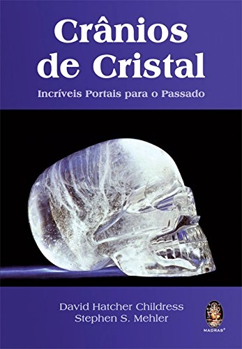 Livro Crânios De Cristal Incríveis Portais Para O Passado