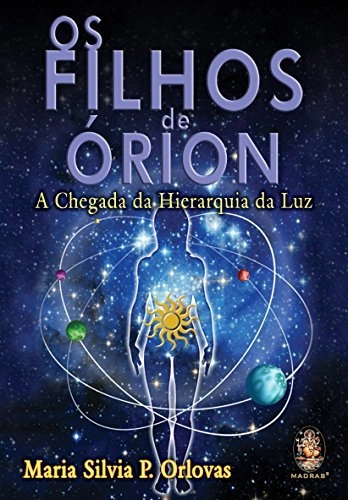 Os Filhos De Orion. A Chegada Da Hierarquia Da Luz Em Portuguese Do Brasil