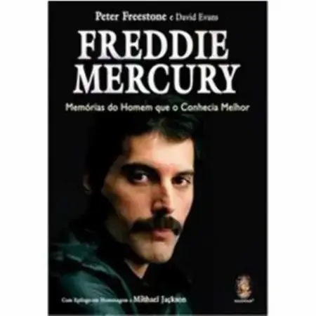 Freddie Mercury Memórias Do Homem Que O Conhecia Melhor Peter Freestone