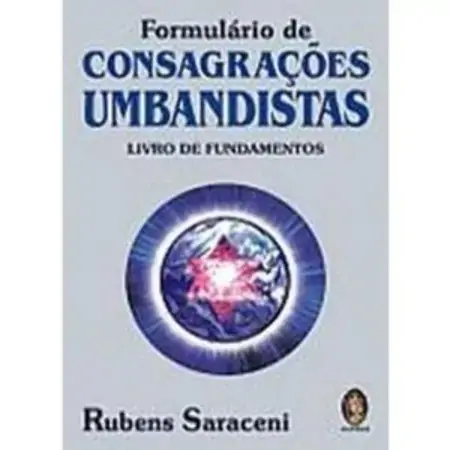 Formulário De Consagrações Umbandistas Livro De Fundamentos 2 Ed. 2009 Rubens Saraceni