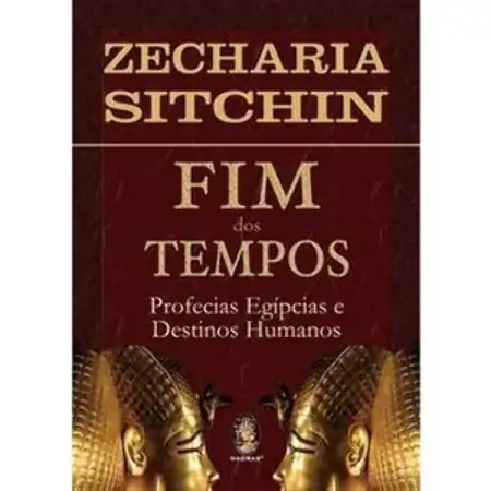 Fim Dos Tempos Profecias Egípcias E Destinos Humanos Zecharia Sitchin