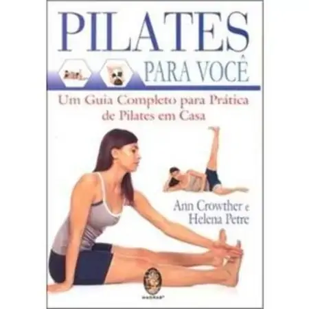 Pilates Para Você Um Guia Completo Para Prática De Pilates Em Casa Ann Crowther 853700569x