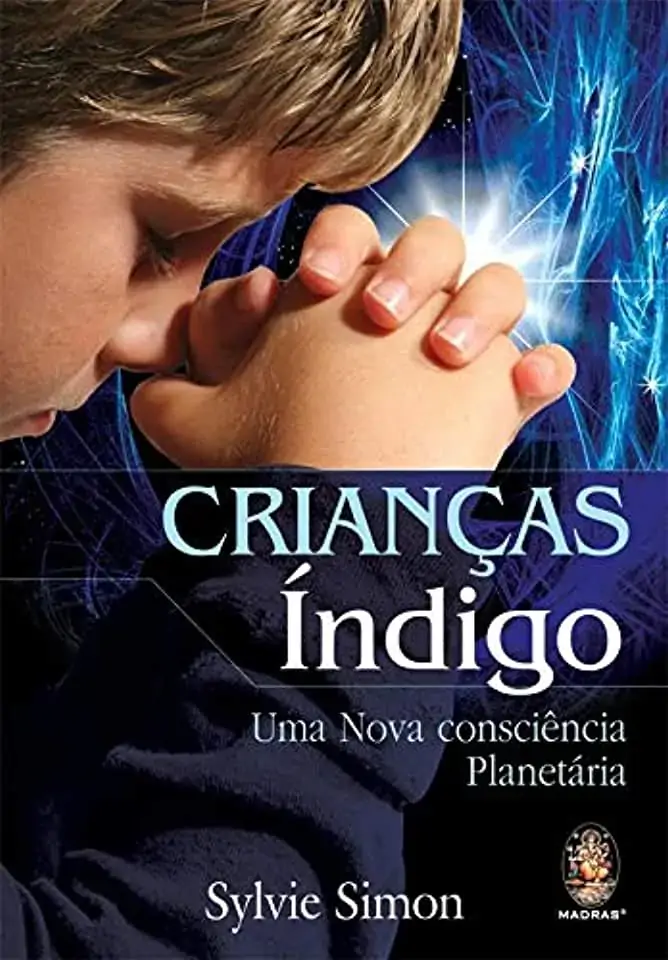 Crianças índigo Uma Nova Consciência Planetária Sylvie Simon
