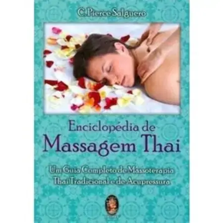 Enciclopédia De Massagem Thai Um Guia Completo De Massoterapia C. Pierce Salguero