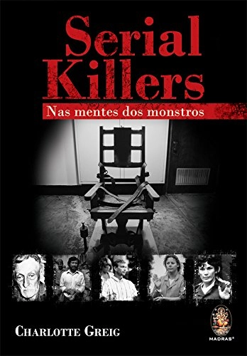 Livro Serial Killers Nas Mentes Dos Montros