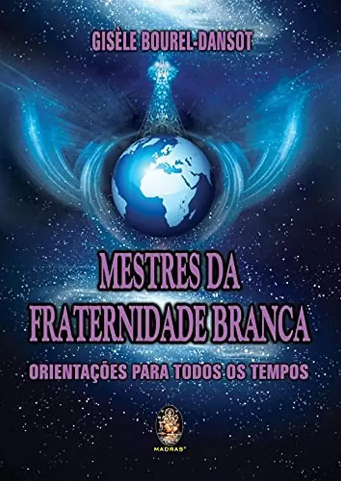 Mestres Da Fraternidade Branca Orientações Para Todos Os Tempos Gisèle Bourel Dansot
