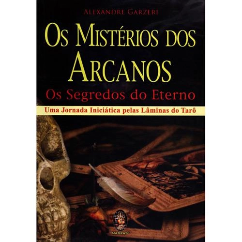 Os Mistérios Dos Arcanos: Os Segredos Do Eterno