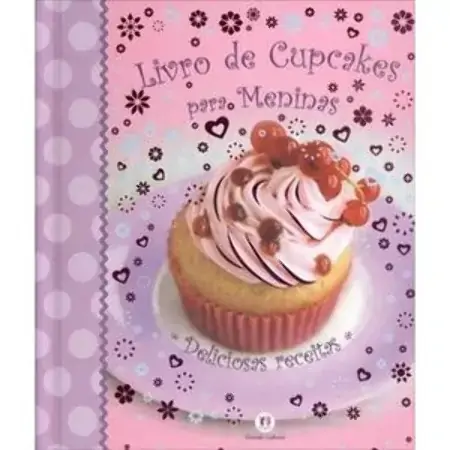 Livro De Cupcakes Para Meninas Deliciosas Receitas 517g Ciranda Cultural