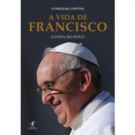 A Vida De Francisco O Papa Do Povo Evangelina Himitian