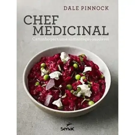 Chef Medicinal Caminho Para Uma Alimentação Saudável Dale Pinnock