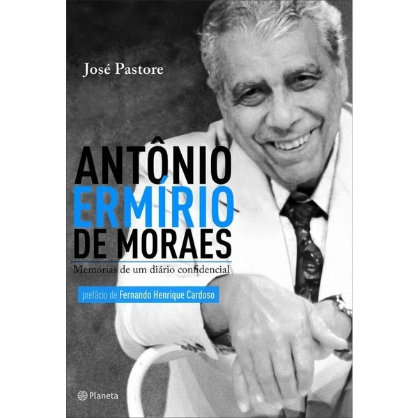 Antônio Ermírio De Moraes Memórias De Um Diário Confidencial José Pastore