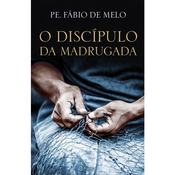 O Discípulo Da Madrugada Fábio De Melo