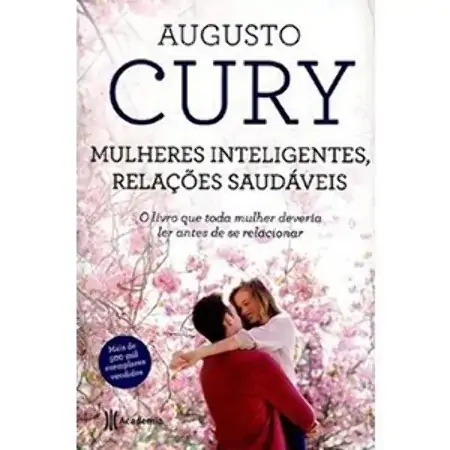 Mulheres Inteligentes. Relações Saudáveis Augusto Cury