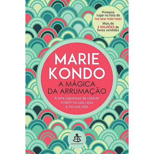 A Magica Da Arrumaçao: A Arte Japonesa De Colocar Ordem Na Sua Casa E Cod. 9788543102092