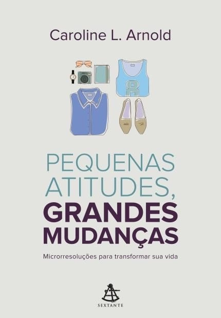 Pequenas Atitudes Grandes Mudanças Microrresoluções Para Transformar Sua Vida 200g Editora Sextante