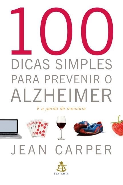 100 Dicas Simples Para Prevenir O Alzheimer E A Perda Da Memoria 358g Editora Sextante