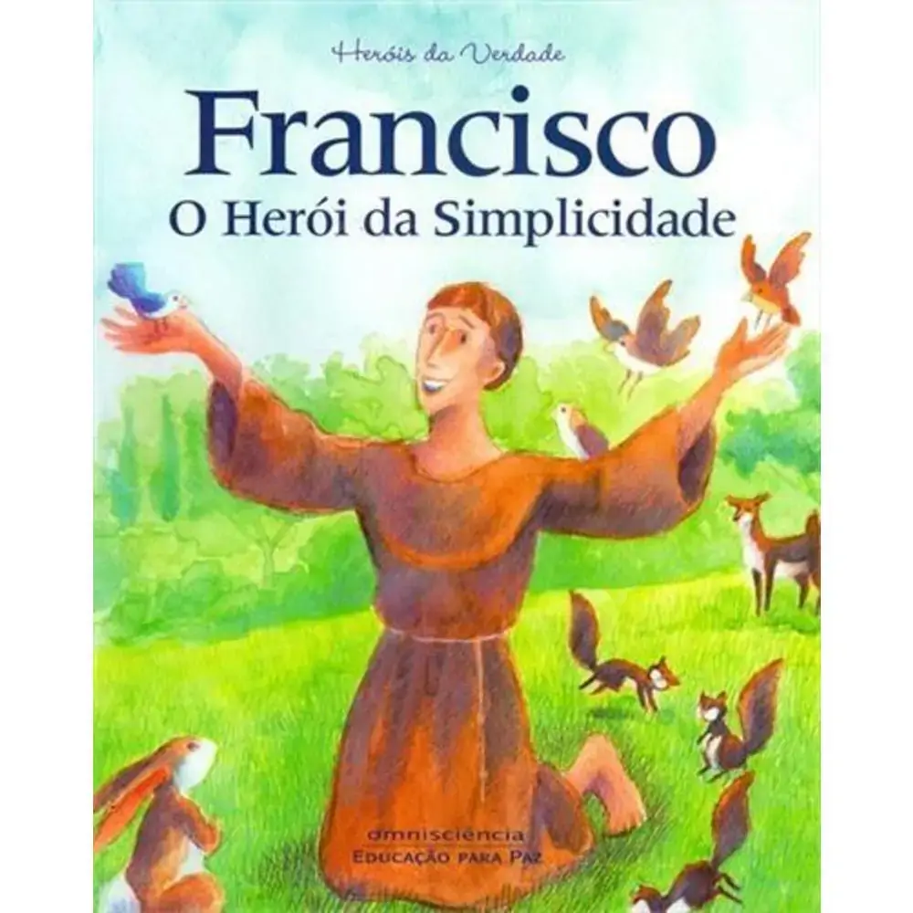 Francisco O Heroi Da Simplicidade