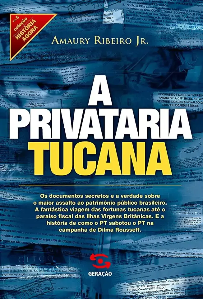 A Privataria Tucana Col. História Agora Amaury Ribeiro Jr