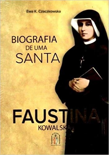 Biografia De Uma Santa Faustina Kowalska 1000g Editora Apostolado Da Divina Misericordia