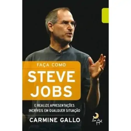 Faca Como Steve Jobs: E Realize Apresentacoes Incr Em Portugues Do Brasil Carmine Gallo