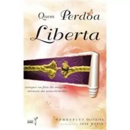 Quem Perdoa Liberta Wanderley Oliveira