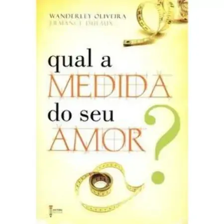 Qual A Medida Do Seu Amor ? Nova Ortografia Wanderley Oliveira
